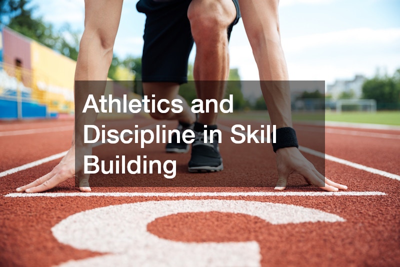 Athletics and Discipline in Skill Building