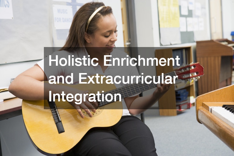 Holistic Enrichment and Extracurricular Integration