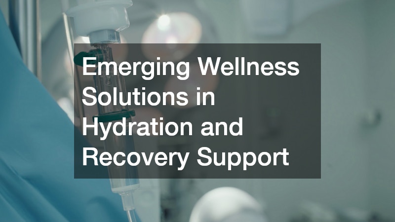 Emerging Wellness Solutions in Hydration and Recovery Support