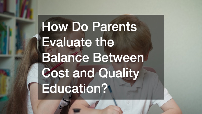 How Do Parents Evaluate the Balance Between Cost and Quality Education?
