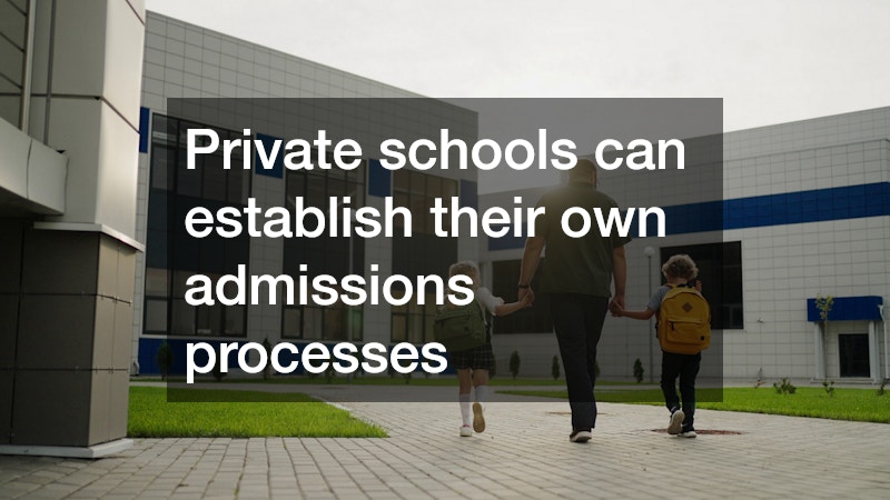 Private schools can establish their own admissions processes
