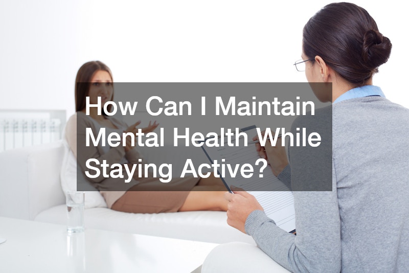How Can I Maintain Mental Health While Staying Active?