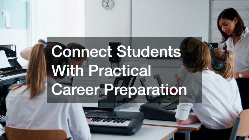 Connect Students With Practical Career Preparation