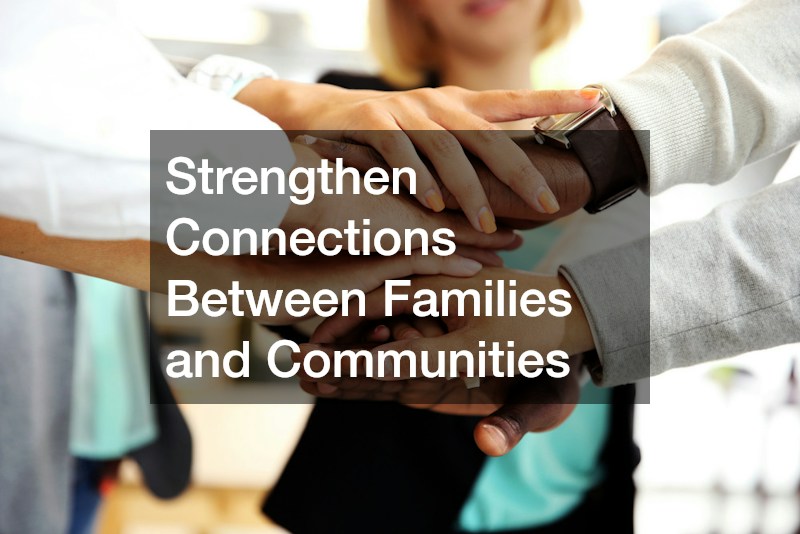 Strengthen Connections Between Families and Communities