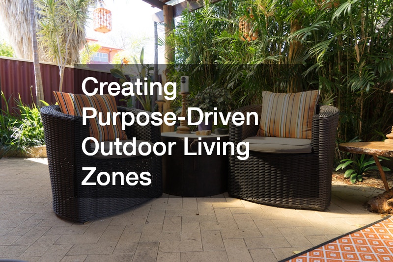 Creating Purpose-Driven Outdoor Living Zones