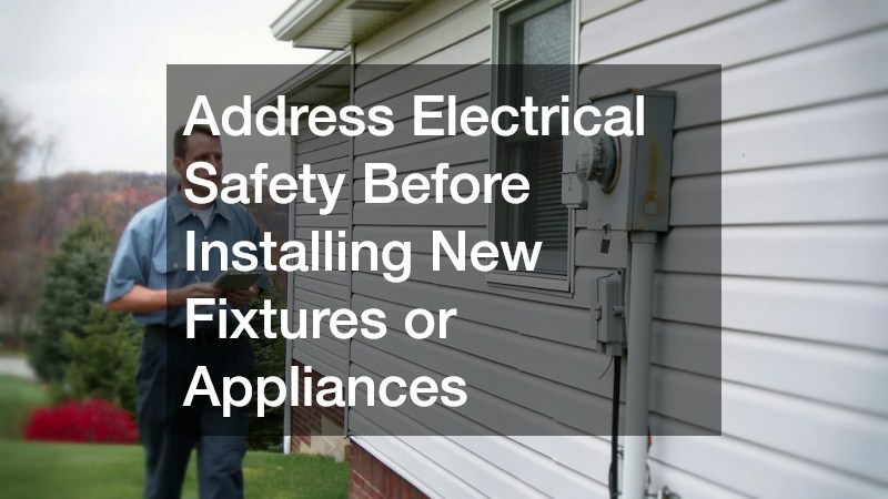Address Electrical Safety Before Installing New Fixtures or Appliances