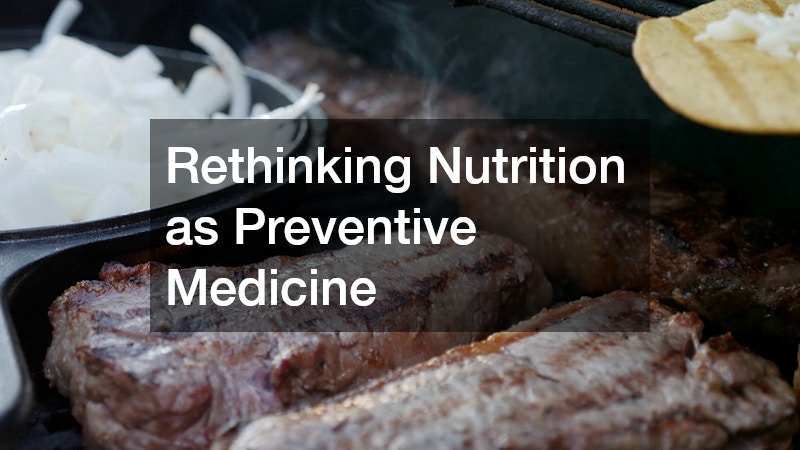 Rethinking Nutrition as Preventive Medicine