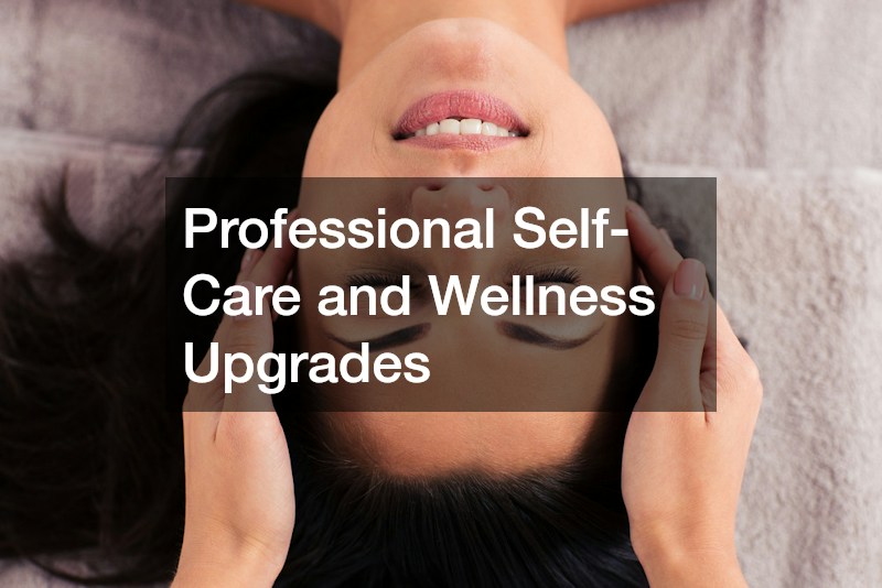 Professional Self-Care and Wellness Upgrades