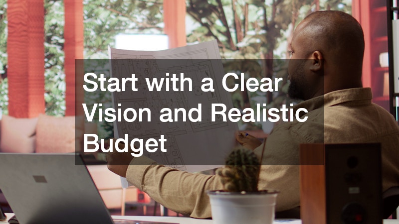 Start with a Clear Vision and Realistic Budget