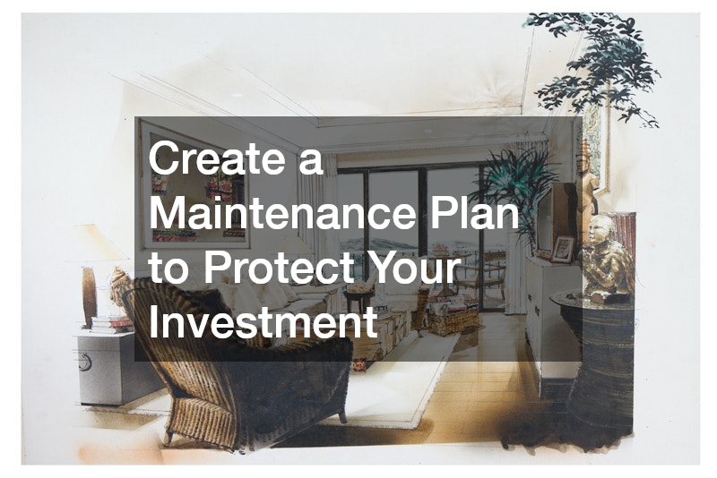 Create a Maintenance Plan to Protect Your Investment