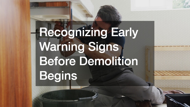 Recognizing Early Warning Signs Before Demolition Begins