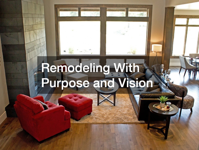 Remodeling With Purpose and Vision