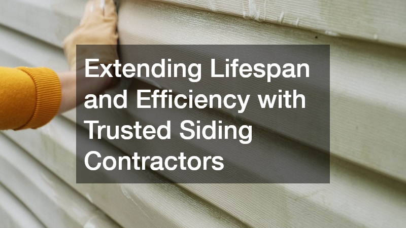 Extending Lifespan and Efficiency with Trusted Siding Contractors