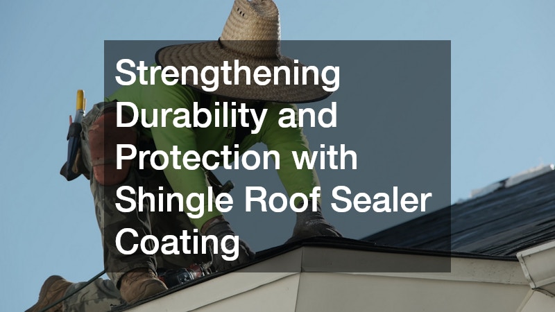 Strengthening Durability and Protection with Shingle Roof Sealer Coating