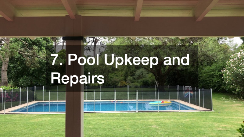 7. Pool Upkeep and Repairs