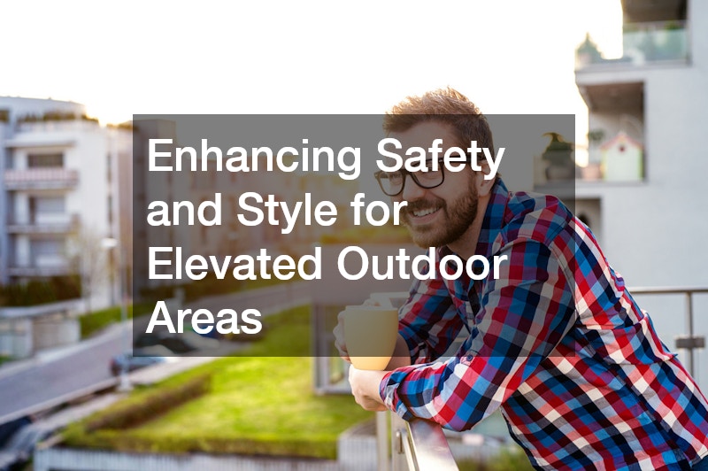 Enhancing Safety and Style for Elevated Outdoor Areas
