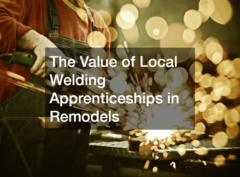 The Value of Local Welding Apprenticeships in Remodels