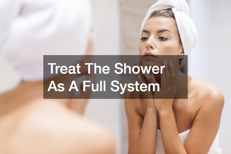Treat The Shower As A Full System