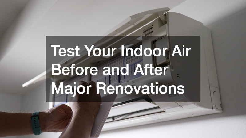 Test Your Indoor Air Before and After Major Renovations