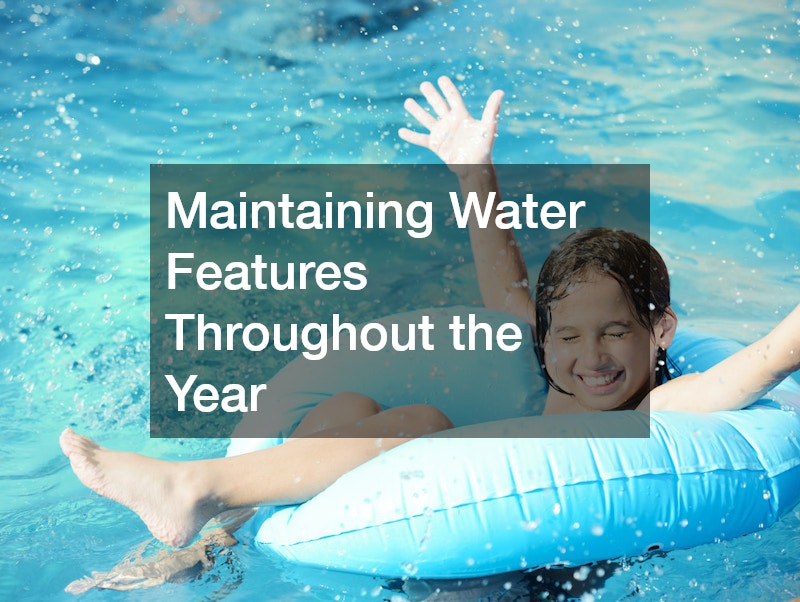 Maintaining Water Features Throughout the Year