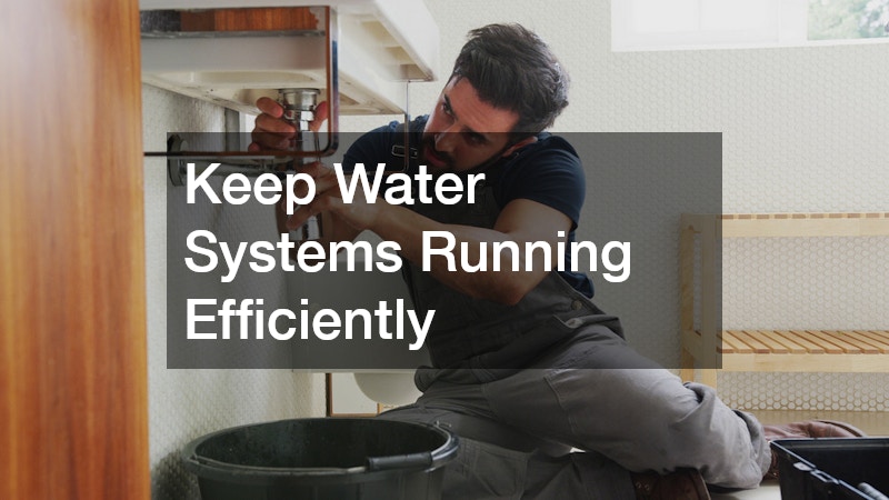 Keep Water Systems Running Efficiently