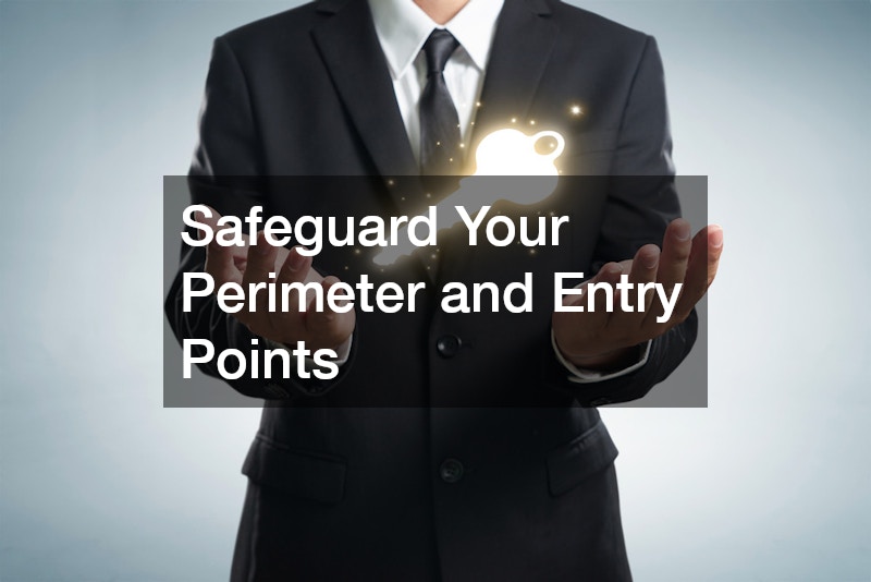 Safeguard Your Perimeter and Entry Points