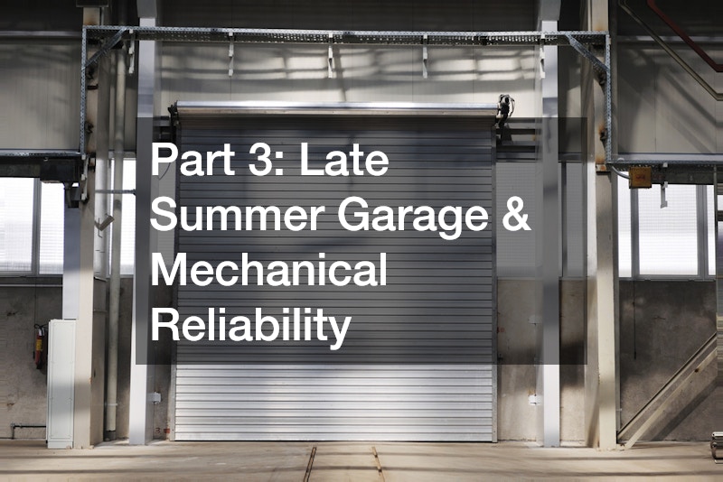Part 3: Late Summer Garage & Mechanical Reliability