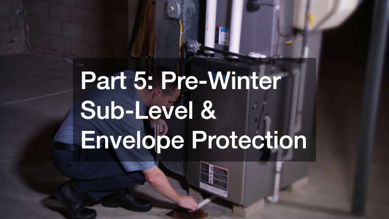 Part 5: Pre-Winter Sub-Level & Envelope Protection