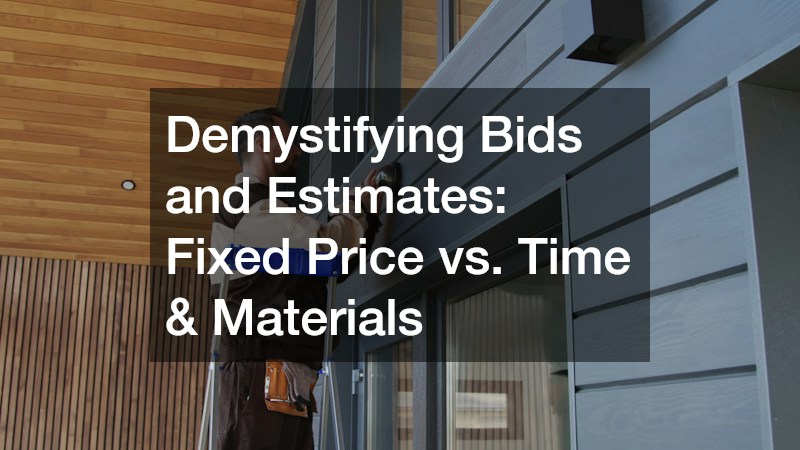 Demystifying Bids and Estimates: Fixed Price vs. Time & Materials