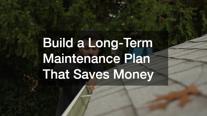Build a Long-Term Maintenance Plan That Saves Money