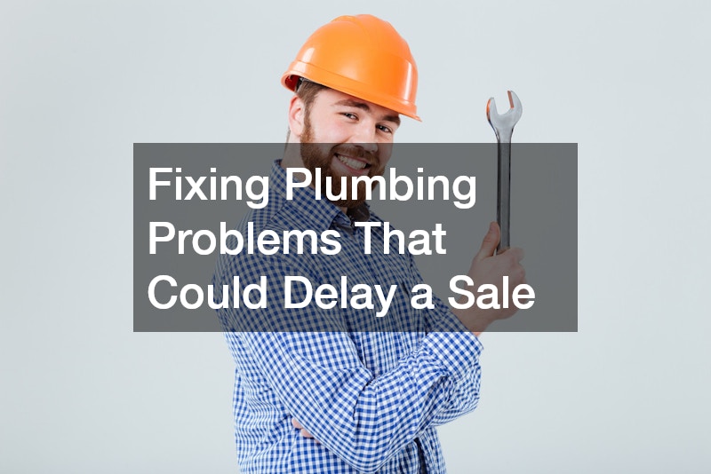 Fixing Plumbing Problems That Could Delay a Sale