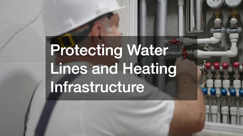 Protecting Water Lines and Heating Infrastructure