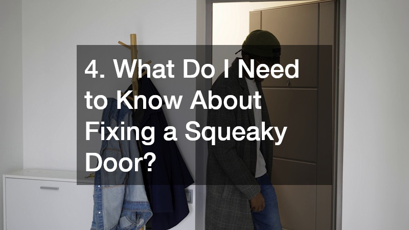 4. What Do I Need to Know About Fixing a Squeaky Door?