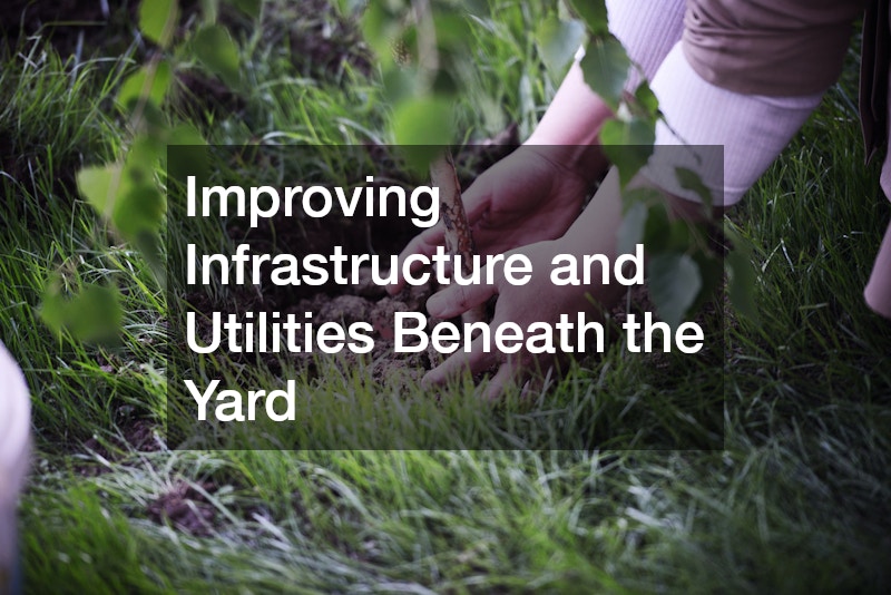 Improving Infrastructure and Utilities Beneath the Yard