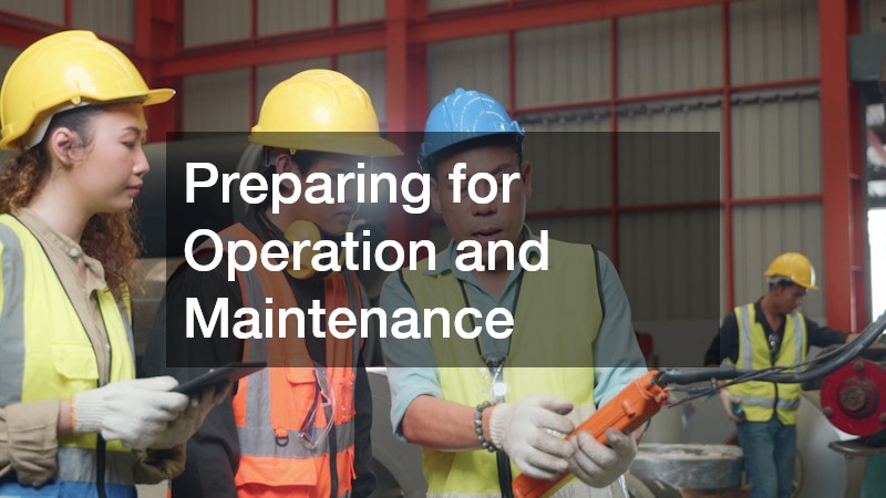 Preparing for Operation and Maintenance