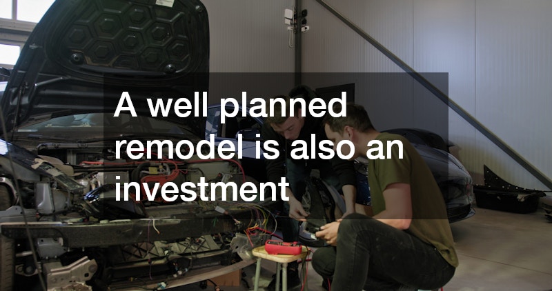 A well planned remodel is also an investment