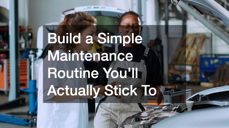 Build a Simple Maintenance Routine You