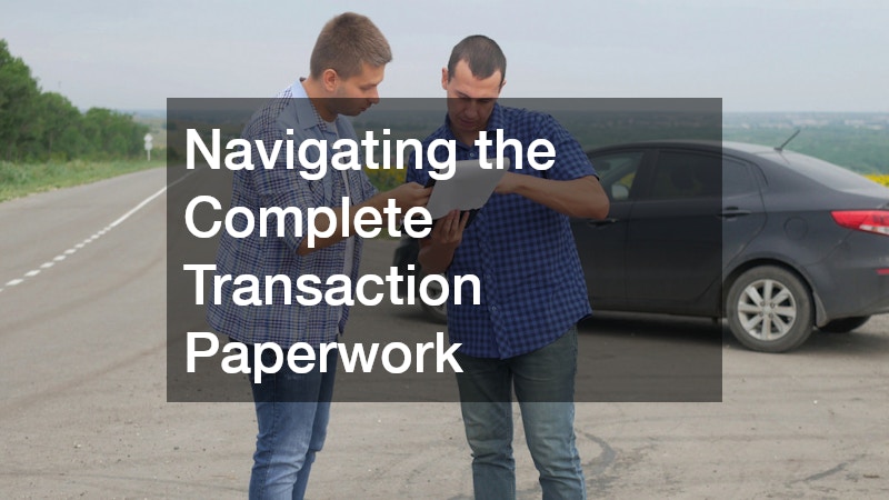 Navigating the Complete Transaction Paperwork