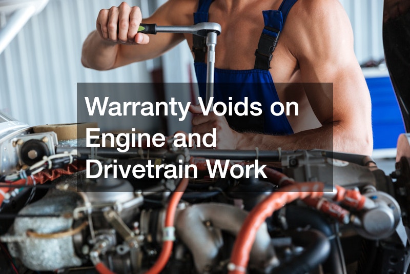 Warranty Voids on Engine and Drivetrain Work