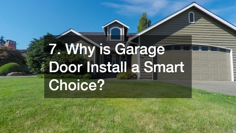 7. Why is Garage Door Install a Smart Choice?