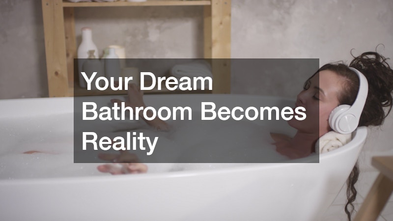Your Dream Bathroom Becomes Reality