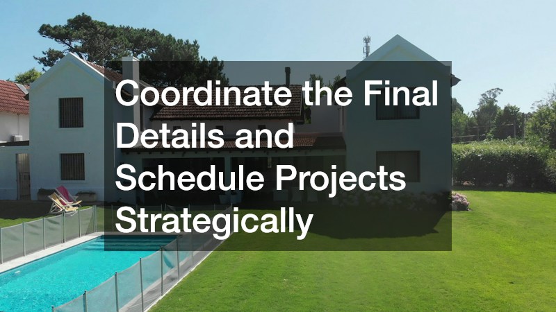 Coordinate the Final Details and Schedule Projects Strategically