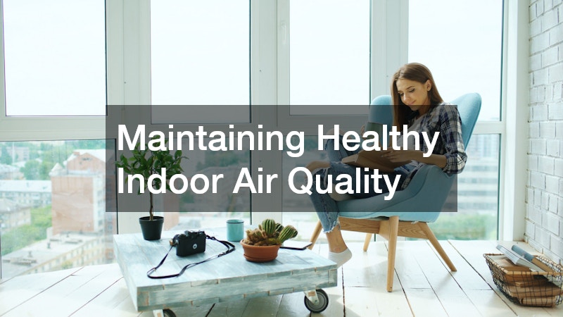Maintaining Healthy Indoor Air Quality
