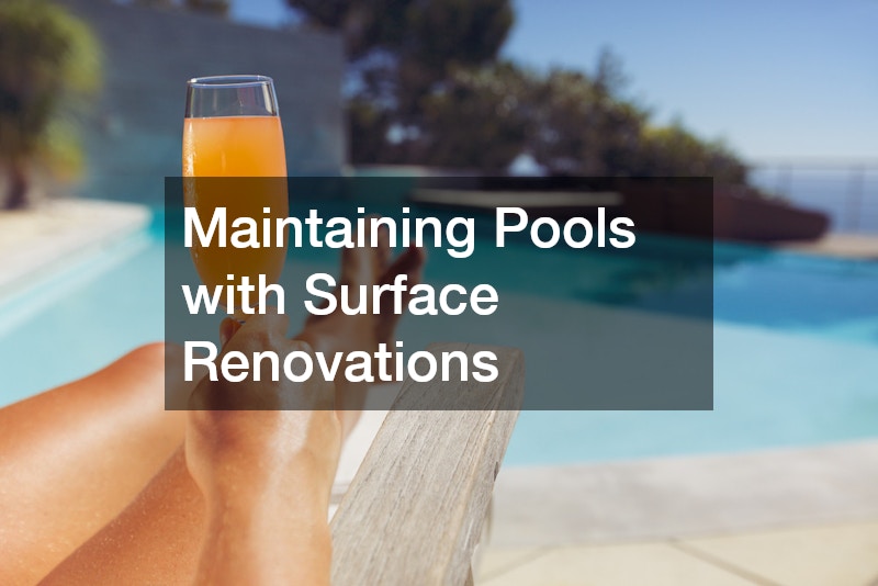 Maintaining Pools with Surface Renovations