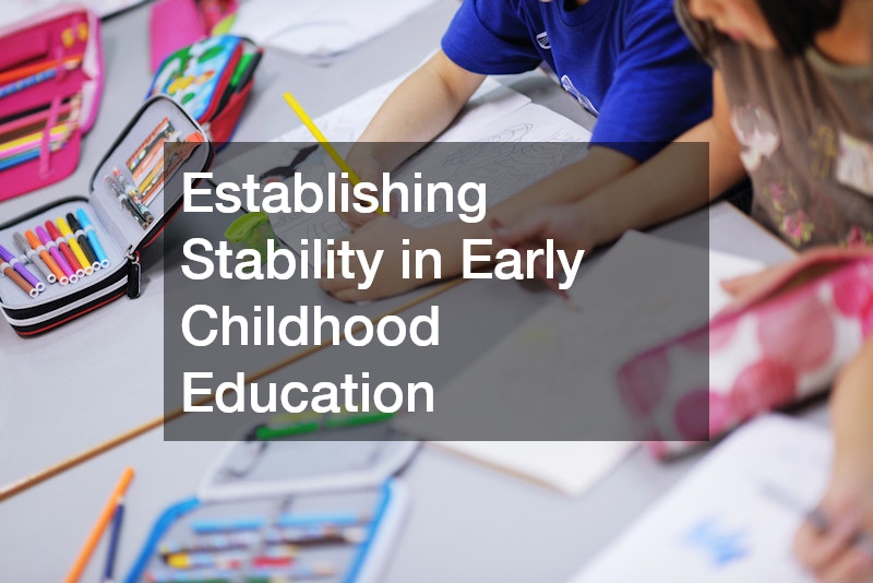 Establishing Stability in Early Childhood Education