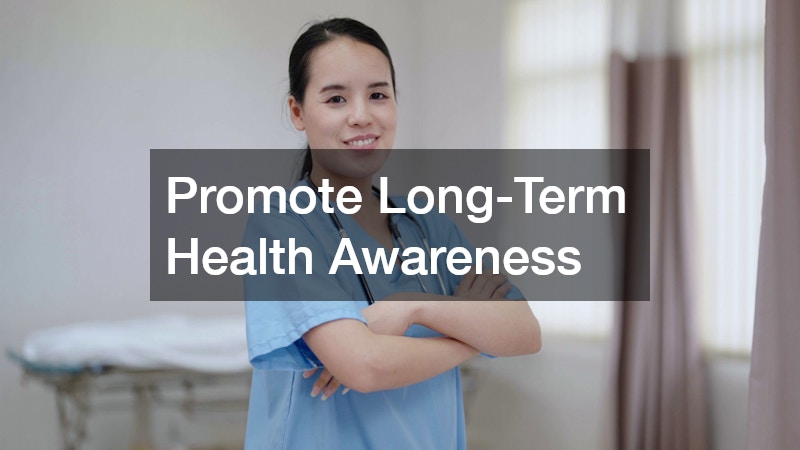 Promote Long-Term Health Awareness
