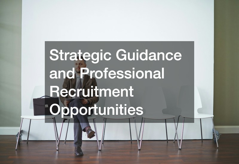 Strategic Guidance and Professional Recruitment Opportunities