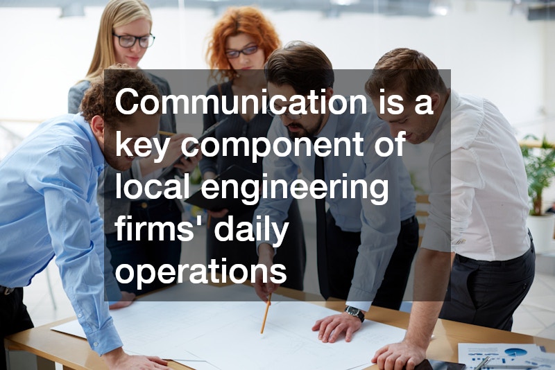 Communication is a key component of local engineering firms