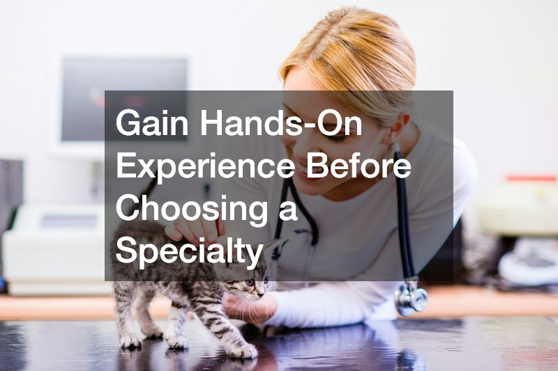 Gain Hands-On Experience Before Choosing a Specialty