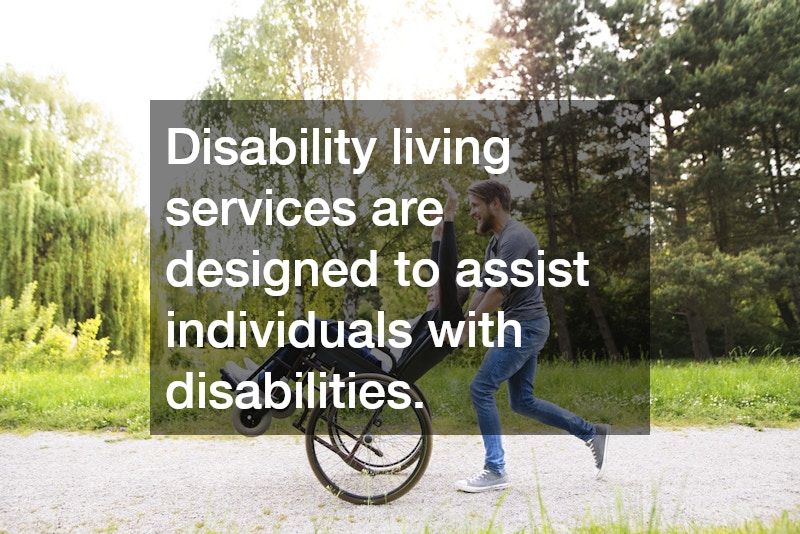 Disability living services are designed to assist individuals with disabilities.